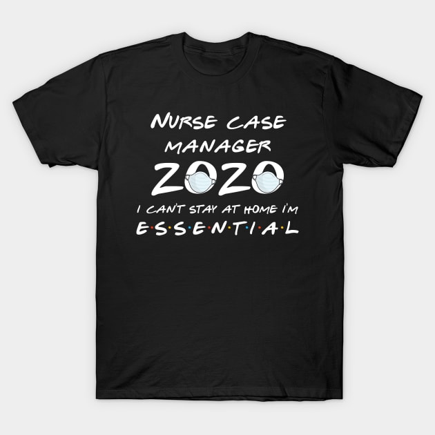 Nurse Case Manager 2020 Quarantine Gift T-Shirt by llama_chill_art